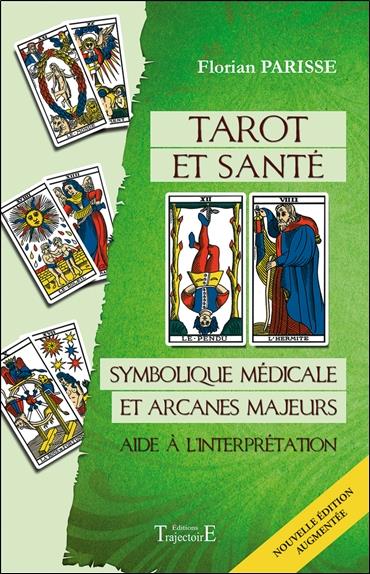 TAROT ET SANTE - SYMBOLIQUE MEDICALE ET ARCANES MAJEURS - AIDE A L'INTERPRETATION