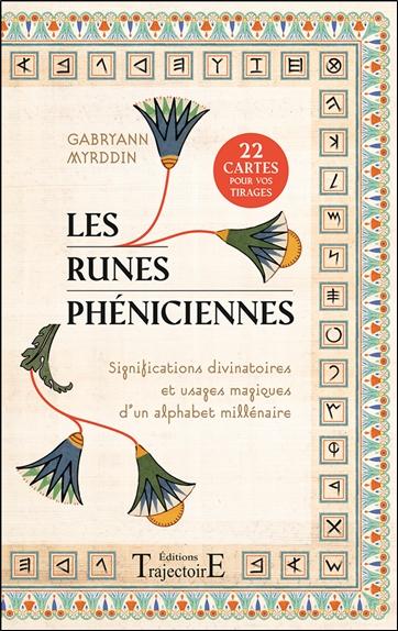 LES RUNES PHENICIENNES - SIGNIFICATIONS DIVINATOIRES ET USAGES MAGIQUES D'UN ALPHABET MILLENAIRE
