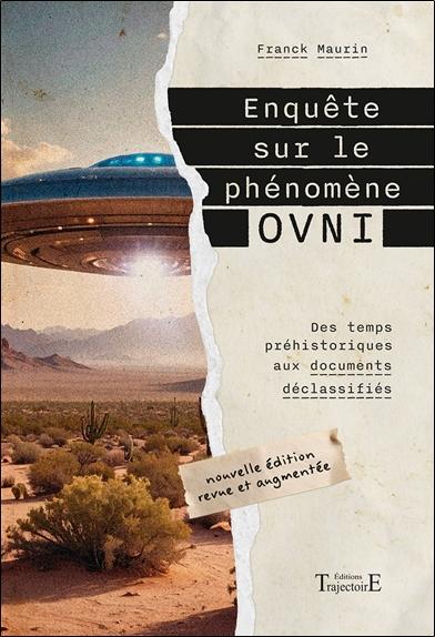ENQUETE SUR LE PHENOMENE OVNI - DES TEMPS PREHISTORIQUES AUX DOCUMENTS DECLASSIFIES