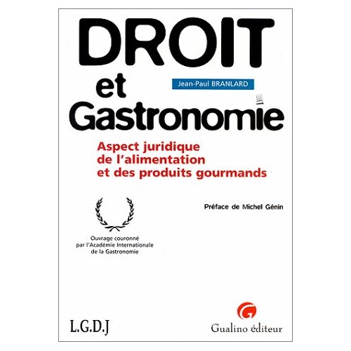 DROIT ET GASTRONOMIE. ASPECT JURIDIQUE DE L'ALIMENTATION ET DES PRODUITS GOURMAN