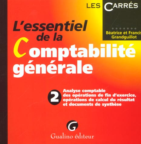 L'ESSENTIEL DE LA COMPTABILITE GENERALE. TOME 2. - ANALYSE COMPTABLE DES OPERATIONS DE FIN D'EXERCIC