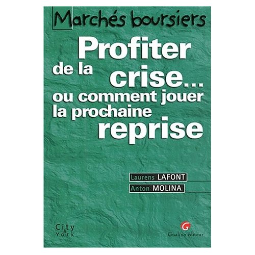 PROFITER DE LA CRISE ... OU COMMENT JOUER LA PROCHAINE REPRISE