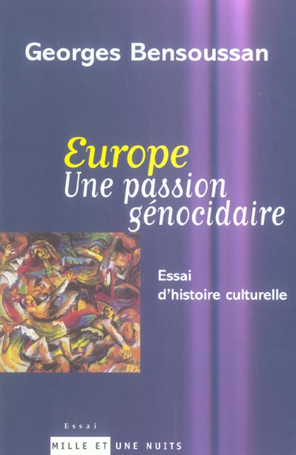 EUROPE UNE PASSION GENOCIDAIRE - ESSAI D'HISTOIRE CULTURELLE