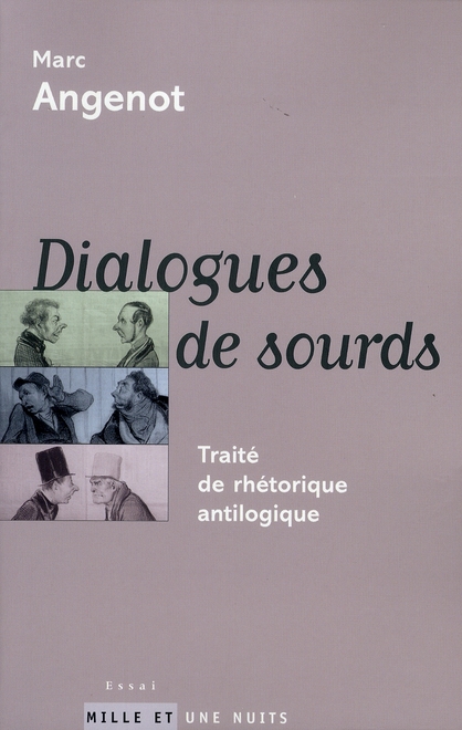 DIALOGUES DE SOURDS - TRAITE DE RHETORIQUE ANTILOGIQUE