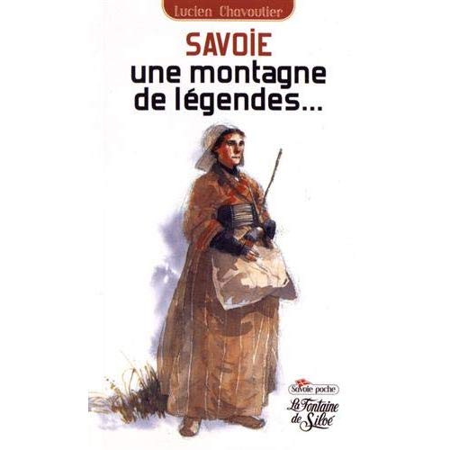 SAVOIE UNE MONTAGNE DE LEGENDES...