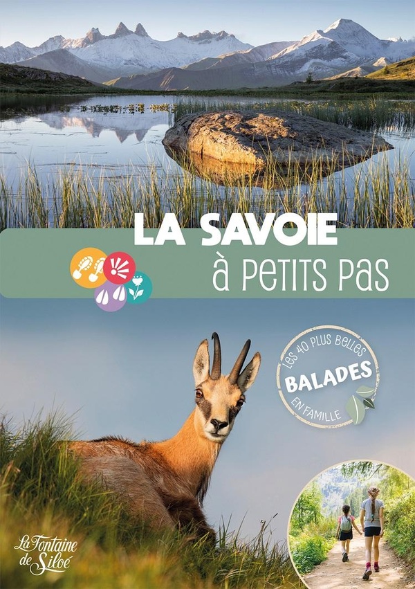LA SAVOIE A PETITS PAS - LES 40 PLUS BELLES BALADES EN FAMILLE