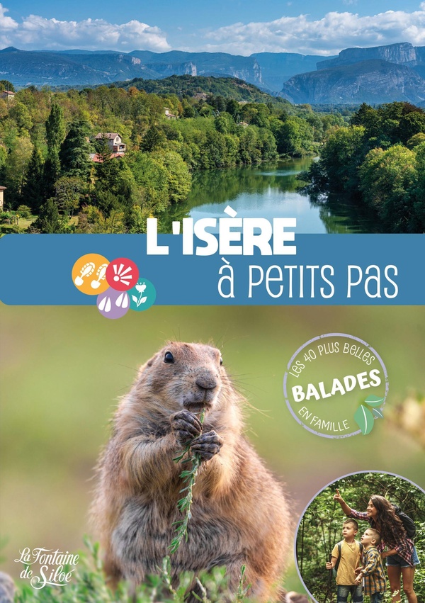 L'ISERE A PETITS PAS - LES 40 PLUS BELLES BALADES EN FAMILLE