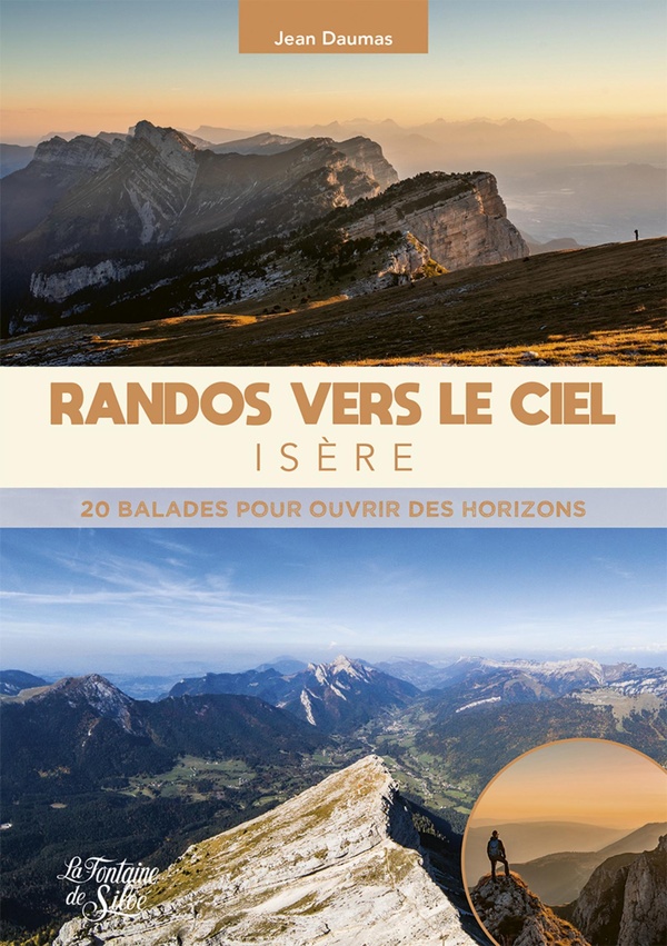 RANDOS VERS LE CIEL - ISERE - 20 BALADES POUR OUVRIR DES HORIZONS