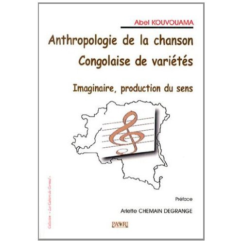 ANTHROPOLOGIE DE LA CHANSON CONGOLAISE DE VARIETE : IMAGE, PRODUCTION DU SENS
