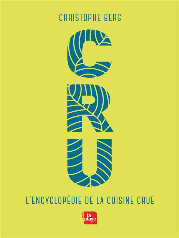 CRU - L'ENCYCLOPEDIE DE LA CUISINE CRUE NED