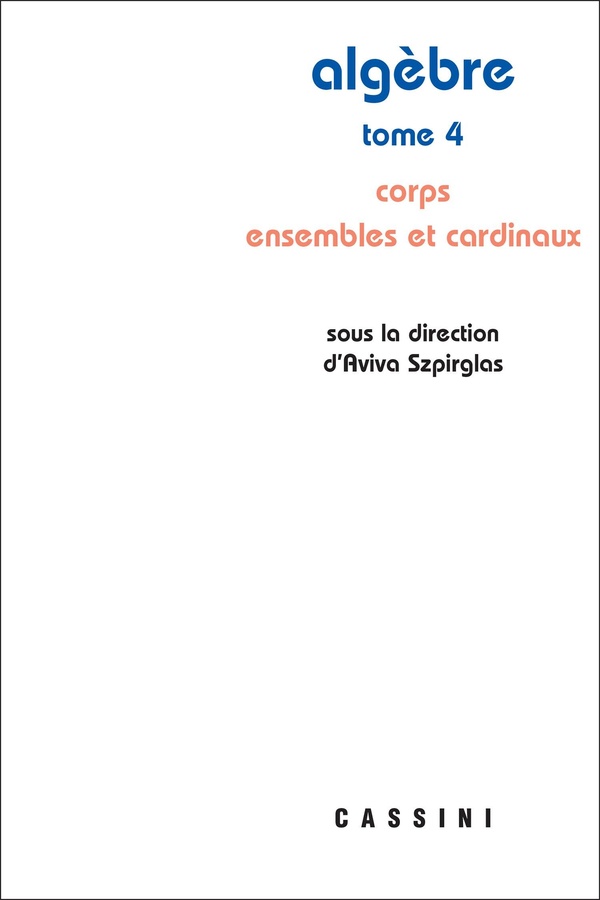 ALGEBRE, TOME 4 - CORPS ENSEMBLES ET CARDINAUX