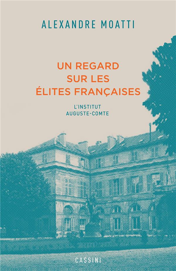 UN REGARD SUR LES ELITES FRANCAISES - L INSTITUT AUGUSTE-COMTE