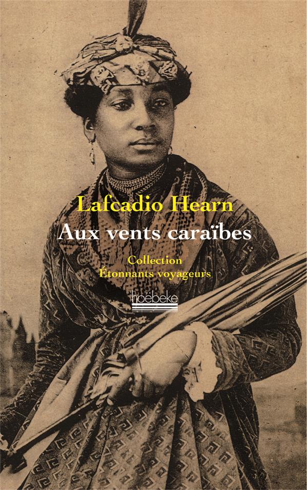 AUX VENTS CARAIBES - DEUX ANNEES DANS LES ANTILLES FRANCAISES