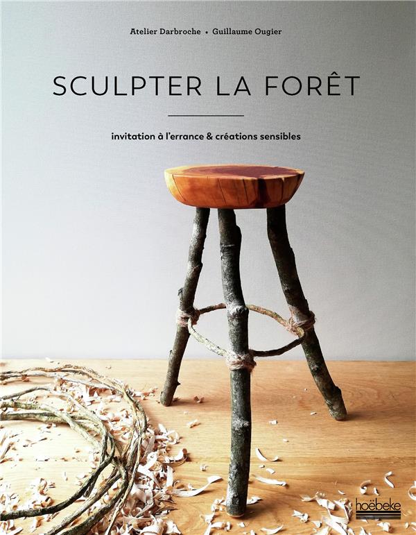 SCULPTER LA FORET - INVITATION A L'ERRANCE & CREATIONS SENSIBLES