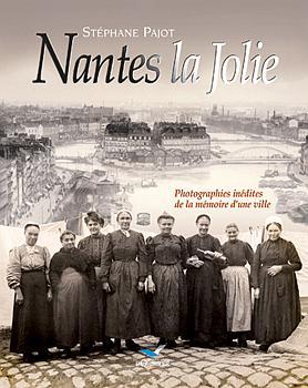 NANTES LA JOLIE. PHOTOGRAPHIES INEDITES