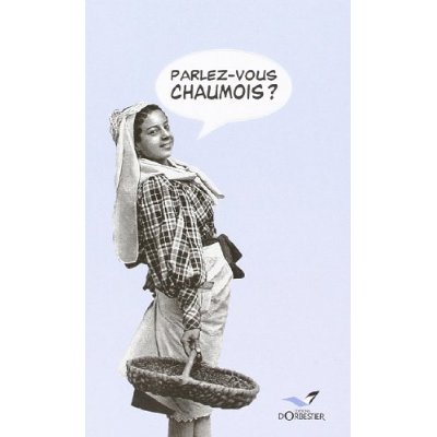 PARLEZ VOUS CHAUMOIS ?