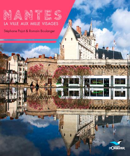 NANTES, LA VILLE AUX MILLE VISAGES