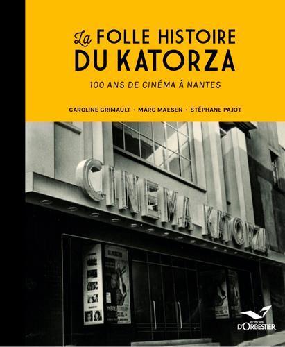 LA FOLLE HISTOIRE DU KATORZA, 100 ANS DE CINEMA A