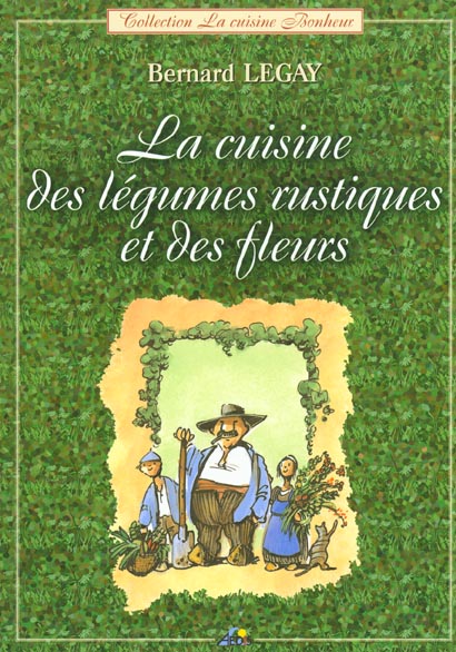 LA CUISINE DES LEGUMES ET DES FLEURS