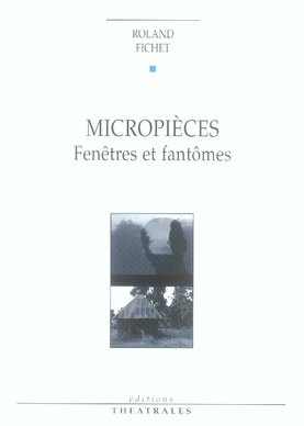 MICROPIECES - FENETRES ET FANTOMES