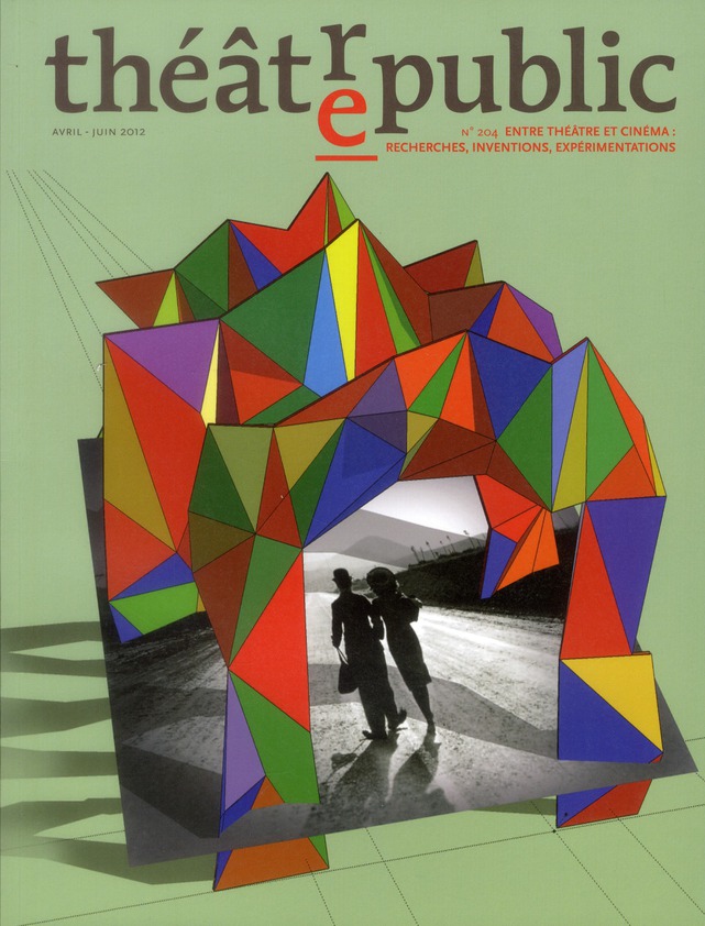 THEATRE PUBLIC N204 - ENTRE THEATRE ET CINEMA : RECHERCHES INVENTIONS EXPERIMENTATIONS