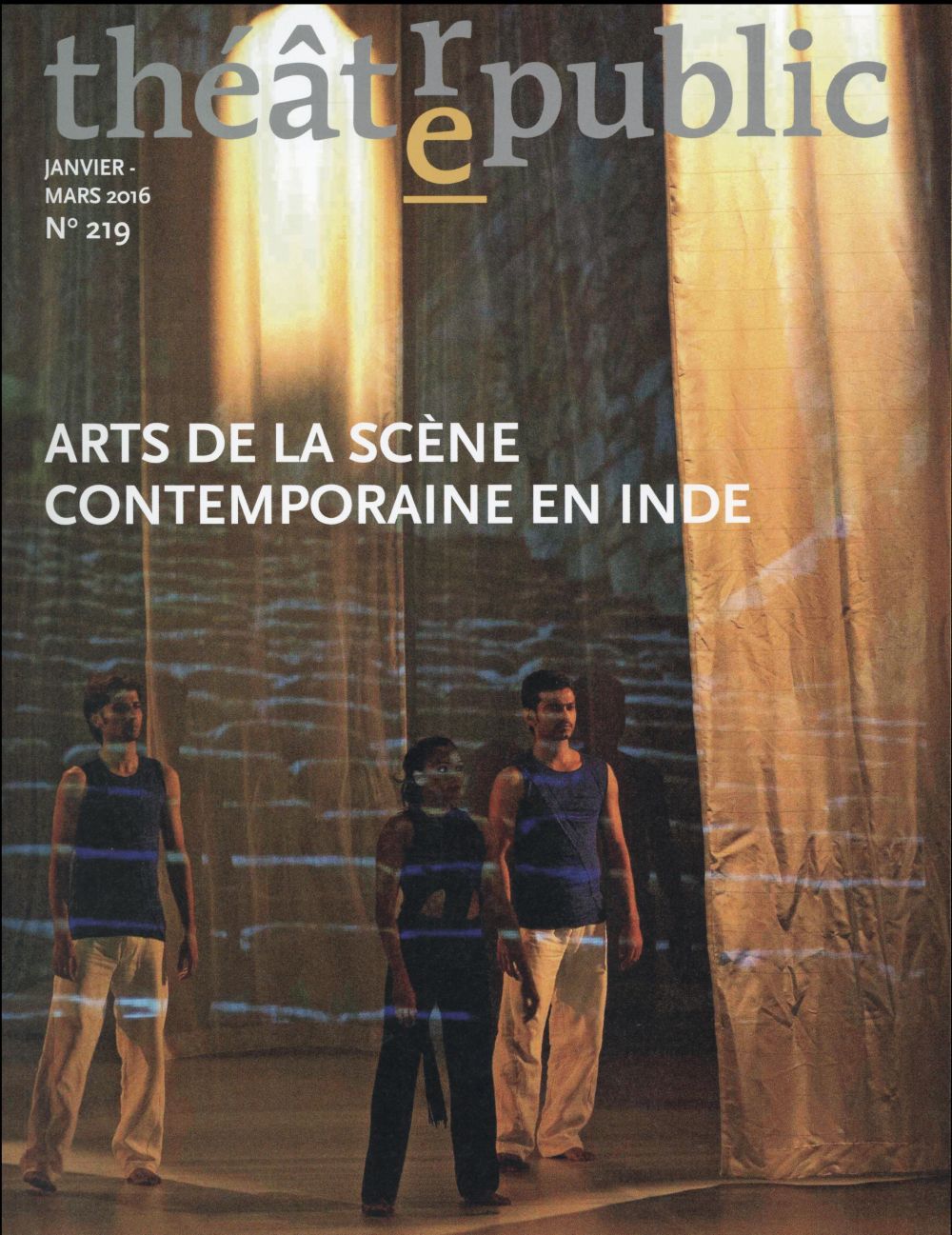 THEATRE PUBLIC N219 - ARTS DE LA SCENE CONTEMPORAINE EN INDE