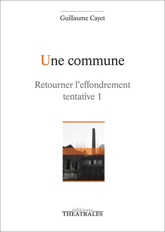 UNE COMMUNE - RETOURNER L'EFFONDREMENT TENTATIVE 1. EPOPEE OUVRIERE