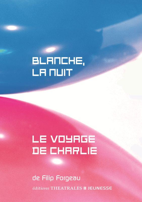 BLANCHE, LA NUIT/LE VOYAGE DE CHARLIE