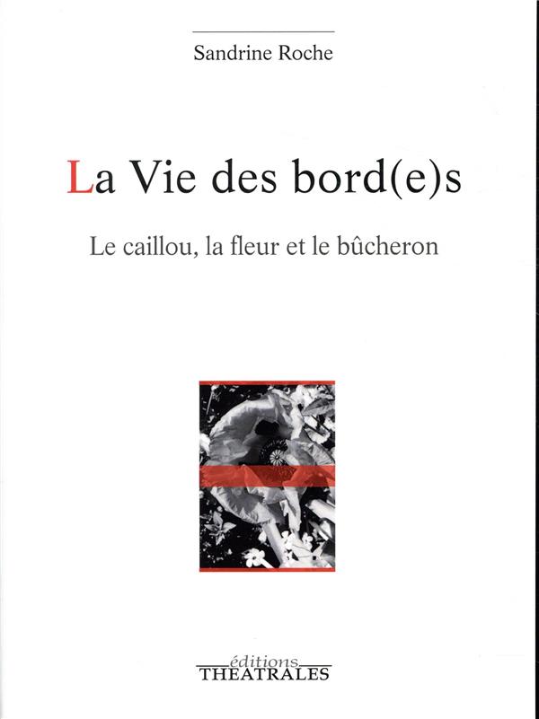 LA VIE DES BORD(E)S - LE CAILLOU, LA FLEUR ET LE BUCHERON