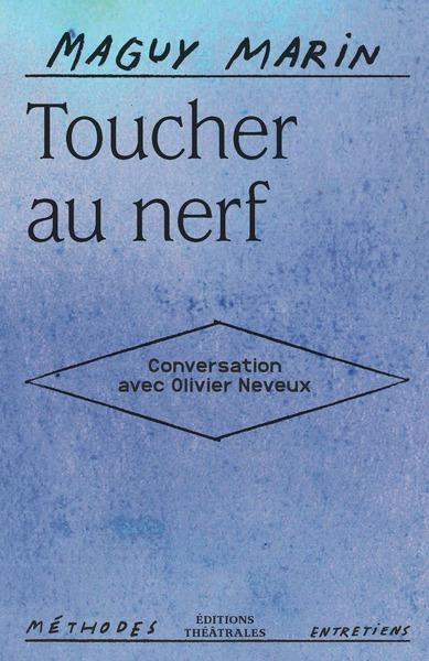 TOUCHER AU NERF - CONVERSATION AVEC OLIVIER NEVEUX