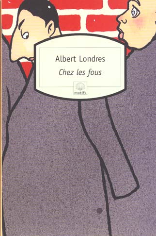 CHEZ LES FOUS - RECIT