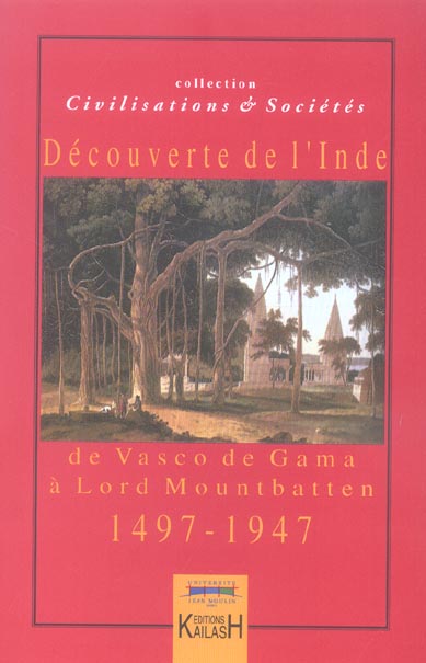 DECOUVERTES DE L'INDE - DE VASCO DE GAMA A LORD MOUNTBATTEN, 1497-1947