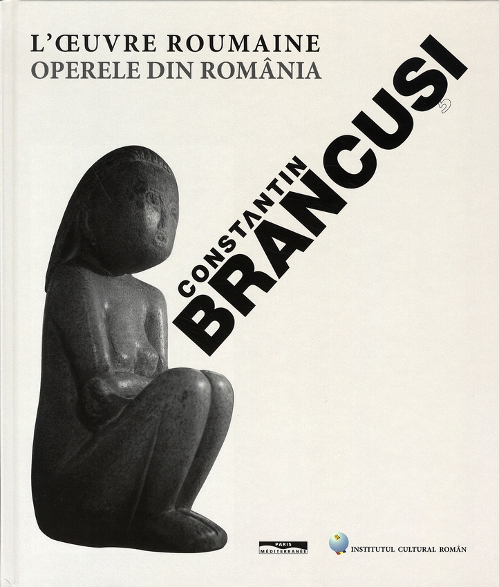 BRANCUSI L'OEUVRE ROUMAINE