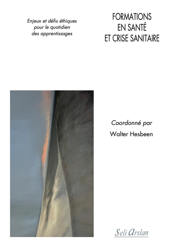 FORMATIONS EN SANTE ET CRISE SANITAIRE - ENJEUX ET DEFIS ETHIQUES POUR LE QUOTIDIEN DES APPRENTISSAG