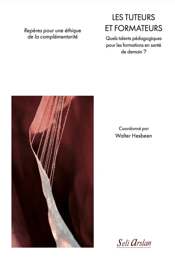 LES TUTEURS ET FORMATEURS - QUELS TALENTS PEDAGOGIQUES POUR LES FORMATIONS EN SANTE DE DEMAIN ?