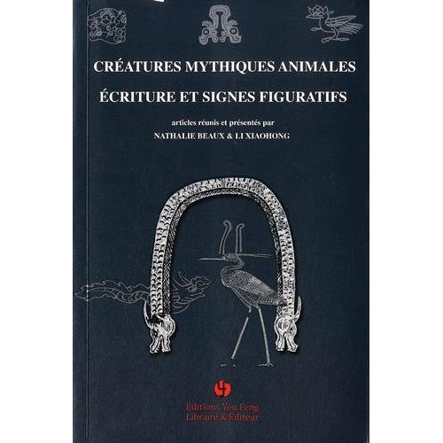 CREATURES MYTHIQUES ANIMALES, ECRITURE ET SIGNES FIGURATIFS