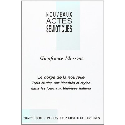 NOUVEAUX ACTES SEMIOTIQUES, N  68-70/2000. LE CORPS DE LA NOUVELLE. TROIS ETUDES SUR IDENTITES ET ST