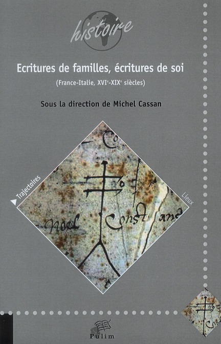 ECRITURES DE FAMILLES, ECRITURES DE SOI.. FRANCE - ITALIE, XVIE - XIX E SIECLES.
