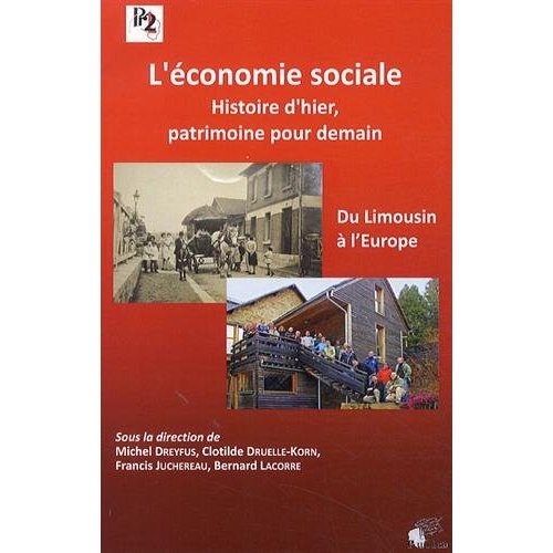 L'ECONOMIE SOCIALE. HISTOIRE D'HIER, PATRIMOINE POUR DEMAIN.. DU LIMO USIN A L'EUROPE