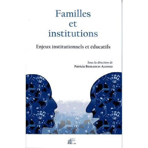 FAMILLES ET INSTITUTIONS. ENJEUX INSTITUTIONNELS ET EDUCATIFS