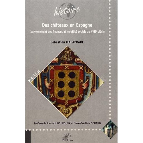 DES CHATEAUX EN ESPAGNE - GOUVERNEMENT DES FINANCES ET MOBILITE SOCIALE AU XVIIE SIECLE