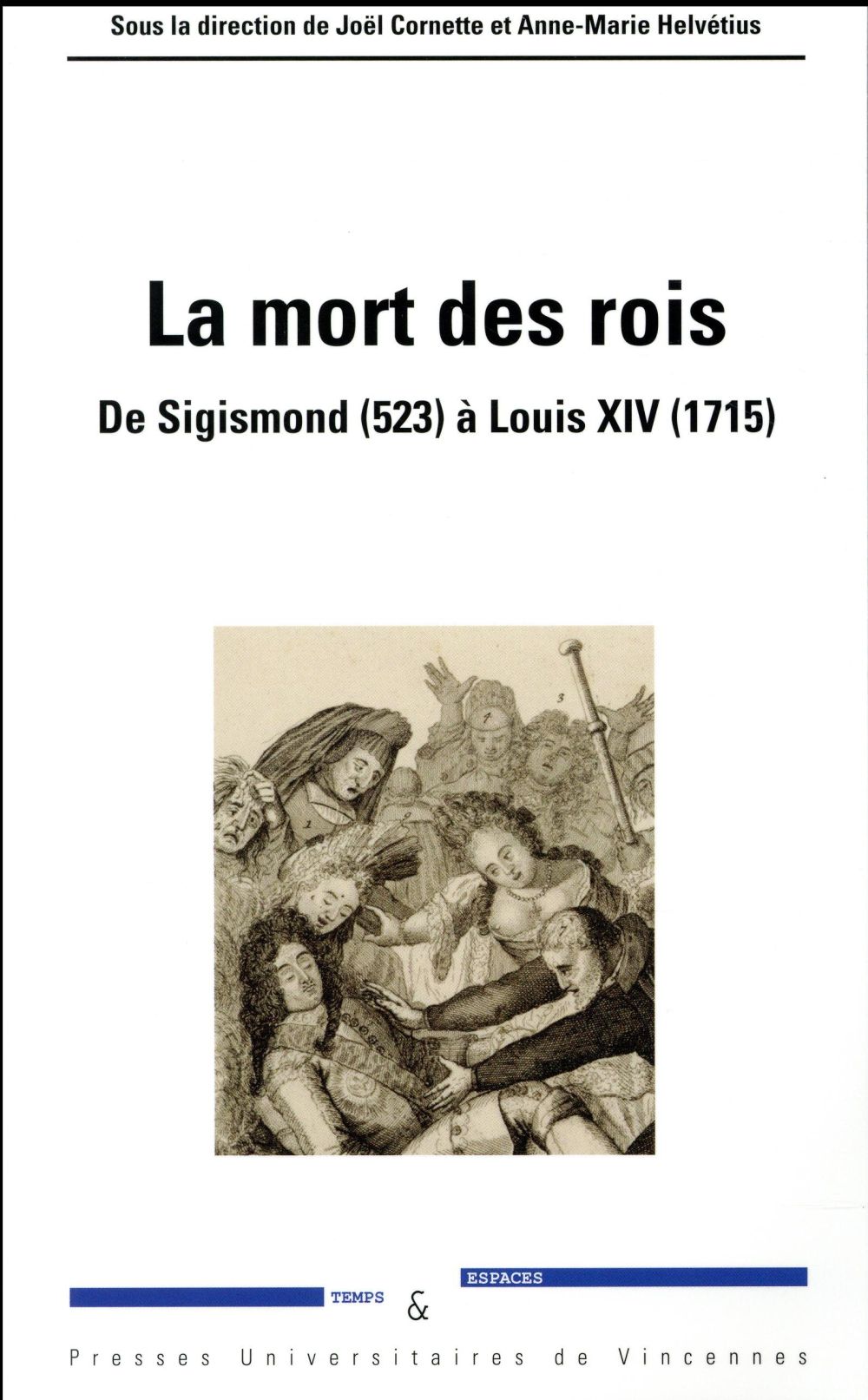 LA MORT DES ROIS - DE SIGISMOND (523) A LOUIS XIV (1715)