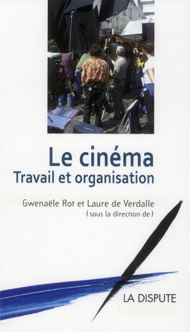 CINEMA (LE) - TRAVAIL ET ORGANISATION