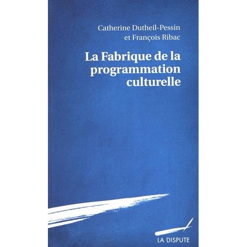 FABRIQUE DE LA PROGRAMMATION CULTURELLE (LA)