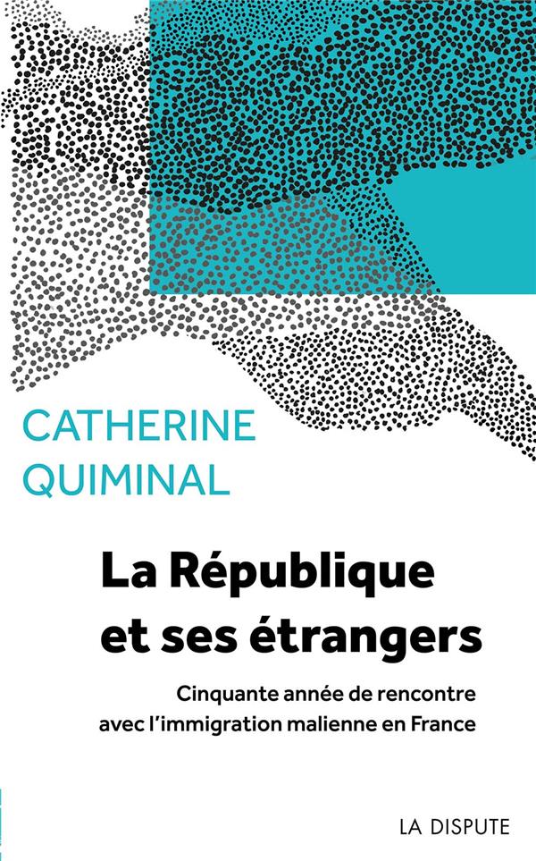 LA REPUBLIQUE ET SES ETRANGERS - CINQUANTE ANNEES DE RENCONTRE AVEC LA IMMIGRATION MALIENNE EN FRANC