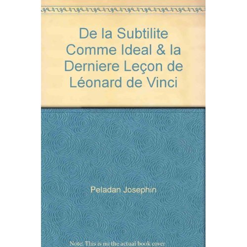 DE LA SUBTILITE COMME IDEAL & LA DERNIERE LECON DE LEONARD DE VINCI