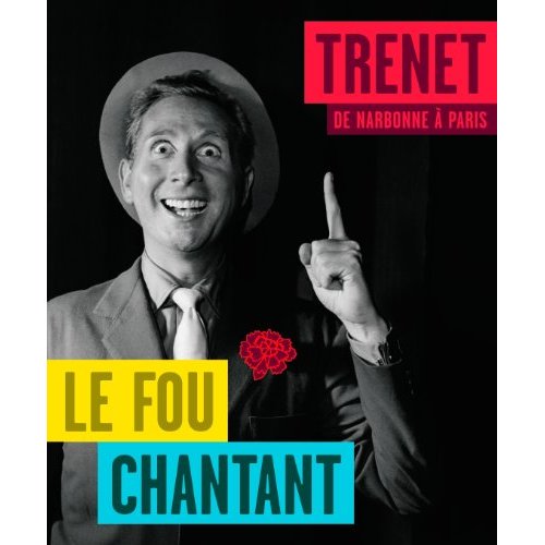 TRENET, LE FOU CHANTANT DE NARBONNE A PARIS