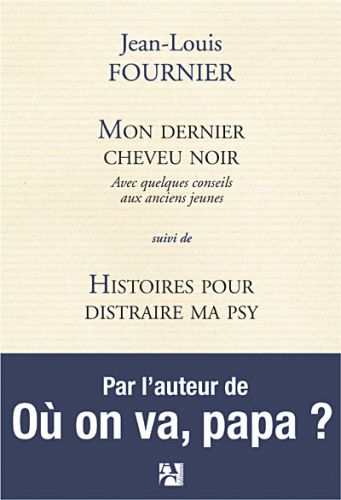 MON DERNIER CHEVEU NOIR SUIVI DE HISTOIRES POUR DISTRAIRE MA PSY