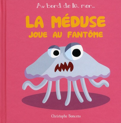 AU BORD DE LA MER - LA MEDUSE JOUE AU FANTOME