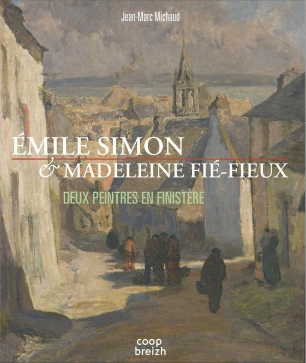 EMILE SIMON & MADELEINE FIE-FIEUX - DEUX PEINTRES EN FINISTERE